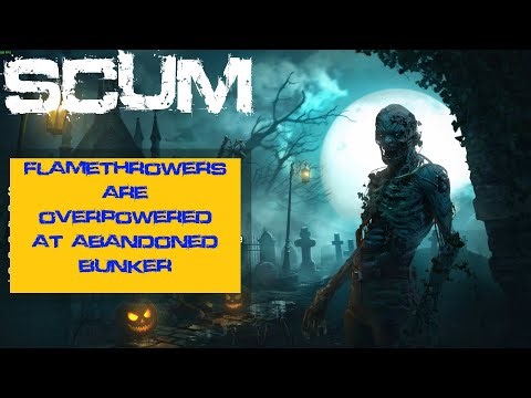 Abandoned Bunker Flamethrower Overpowered Scum 0.95
