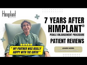 Life After HIMPLANT® Penile Enlargement Implant | 7 Years of Confidence