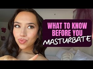 Things Every Young Girl Should Know Before Masturbating