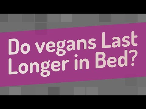 Do vegans Last Longer in Bed?