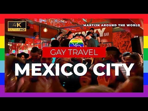 Gay Mexico City Travel Guide - Gay Nightlife Mexico City in 4K - Mexico