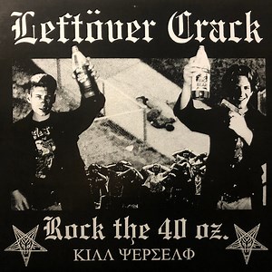 Leftöver Crack - Rock The 40 oz