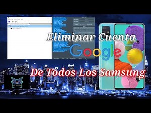 Eliminar Cuenta Google en 3 Clics en Dispositivos Samsung Todas Las Seguridades VIA SERVIDOR
