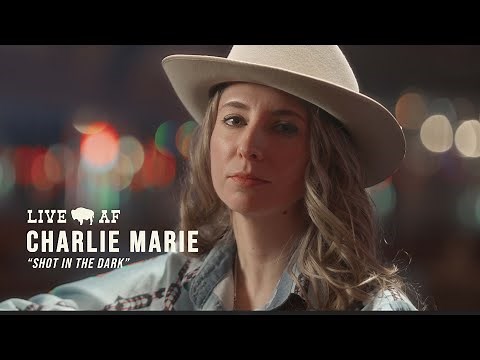Charlie Marie | "Shot in the Dark" | Live AF