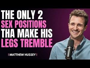 2 Bedroom Positions Men Love | Matthew Hussey