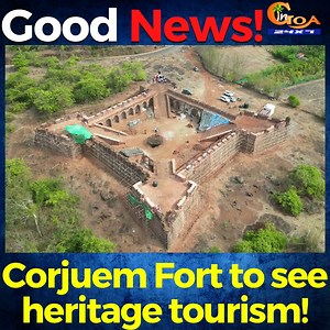 #GoodNews!- Corjuem Fort to see heritage tourism! #Goa #GoaNews #Corjuem #fort #heritage #tourism | In Goa 24x7