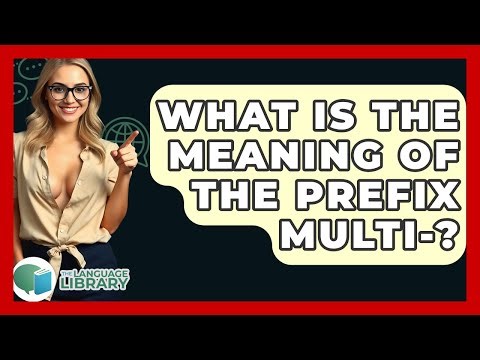 What Is The Meaning Of The Prefix Multi-? - The Language Library