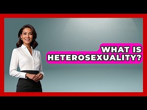 What Is Heterosexuality? - Your Civil Rights Guide