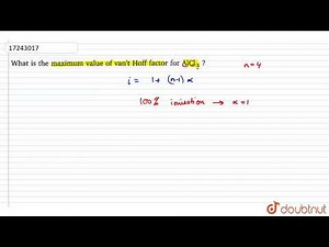 What is the maximum value of van\\'t Hoff factor for` AlCl_(3)` ?
