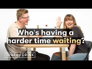 Couples Waiting To Have Sex | Truth or Drink | Cut