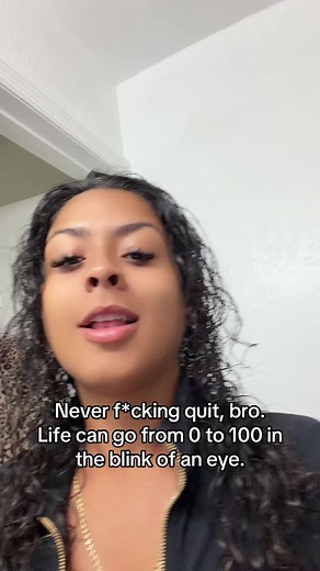 Life Can Go From 0 to 100 Fast — Never Quit
