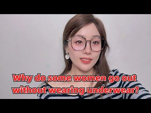 Why do some women go out without wearing underwear? Is it really comfortable?