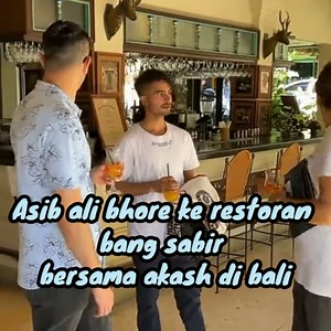 11K views · 668 reactions | Asib ali bhore ke restoran bang sabir bersama akash di bali #fyp #aasibali #asibalibhore | Asib Ali Bhore Asli | Facebook