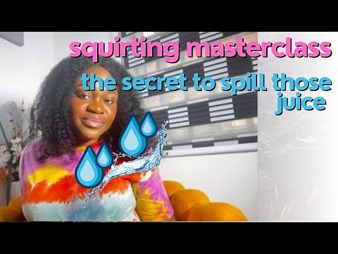 how to ACTUALLY make yourself or your partner SQUIRT-BASIC AND PRO TECHNIQUE