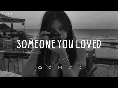Someone You Loved 🎵 Sad Songs Playlist For Broken Hearts 💔 Depressing Songs 2024 That Make You Cry