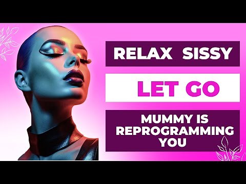 Mommy’s Sweet Sissy Hypnosis /Let Go & Embrace Your Feminine Self