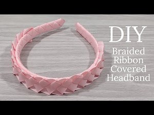 How to Make a Ribbon Wrapped Headband with Braid
