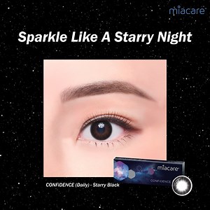 Embrace the enchanting vibe of the night sky with CONFiDENCE (Daily) - Starry Black, a contact lens that is inspired by the twinkling stars and the mystique of the night. Let your each glance radiate elegance as this carefully designed lens enhance your pupil’s black layer, subtly elevate your beauty and charm. Feeling confident is as easy as this. Get Starry Black today and get ready to sparkle! #Miacare #MiacareSG #MiacareContactLens | Miacare Contact Lens