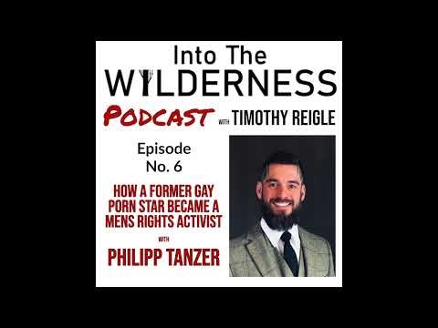 How A Former Gay Porn Star Quit The Industry And Became A Men's Rights Activist with Phillipp Tanzer