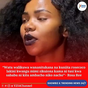 “Watu walikuwa wananitukana na kuniita rosecoco lakini kwangu mimi sikuiona kama ni tusi kwa sababu ni kitu ambacho niko nacho”~ Rosa Ree ^EB | Y254