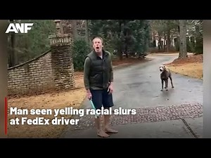 Man seen yelling racial slurs at FedEx driver