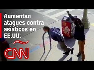 Varios brutales ataques contra asiático-estadounidenses muestran creciente ola de violencia