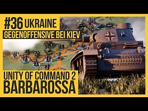 UNITY OF COMMAND 2: BARBAROSSA - Gegenoffensive bei Kiev #36 [Lets Play | Deutsch | German]