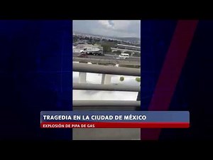 57 lesionados por explosión de pipa de gas en Iztapalapa, CDMX