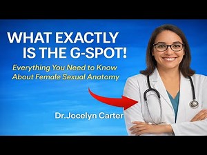 What Exactly is The G-Spot! Every Thing You Need To Know About Female Sexual Anatomy - DR JOCELYN