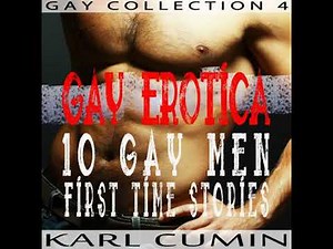 Gay Erotica – 10 Gay Men First Time Stories (Gay Collection Volume 4) - Karl Cumin
