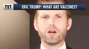 26K views · 344 reactions | Eric Trump: What Are Vaccines? | The Young Turks | Facebook