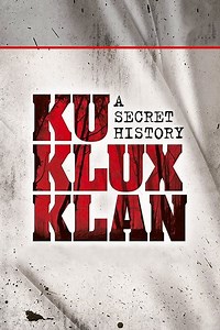 Stream The Ku Klux Klan: A Secret History (1998): Find it on Netflix, Prime Video, Hulu & more