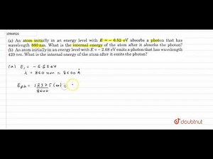 (a) An atom initally in an energy level with E = - 6.52 eV absorbs a photon that has wavelength ...