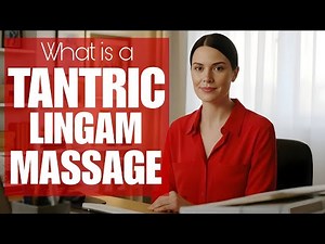 What Is a Tantric Lingam Massage for Men? | Deep Relaxation, Energy & Intimacy Explained