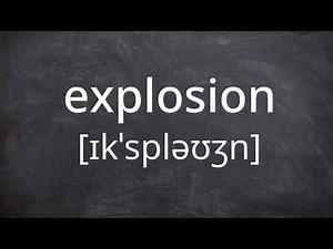 EXPLOSION Pronunciation in American English