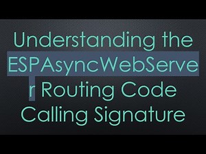 Understanding the ESPAsyncWebServer Routing Code Calling Signature