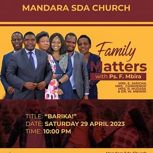 19 reactions | SDA Church Mandara || Family Matters with Ps.F. Mbira & Team || Title: "BARIKAI!" ||Date:29 April 2023 ||Time: 10:00 Am || Join and worship with us.|| | Mandara Seventh-Day Adventist Church | Facebook