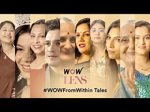 10 #WOWFromWithin tales from all over India | WOW Lens