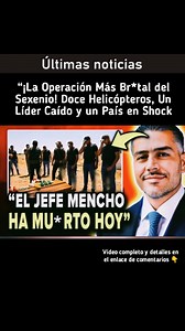 441K views · 3.1K reactions | ¡La Operación Más Br*tal del Sexenio! Doce Helicópteros, Un Líder Caído y un País en Shock #Noticias #harfuch Vídeo completo y detalles en el enlace de comentarios. | Tiempos de México | Facebook