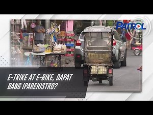 E-trike at e-bike, dapat bang iparehistro? | TV Patrol