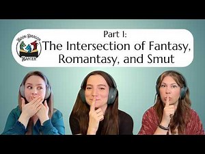 The Intersection of Fantasy, Romantasy, and Smut: When Magic Meets Desire - Part 1