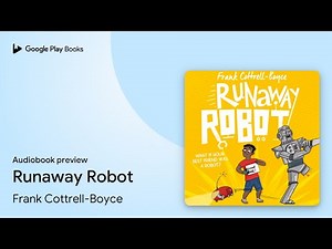 Runaway Robot: From the UK Children's Laureate… by Frank Cottrell-Boyce · Audiobook preview