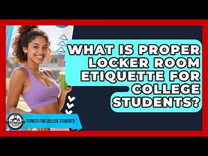What Is Proper Locker Room Etiquette For College Students? - Test