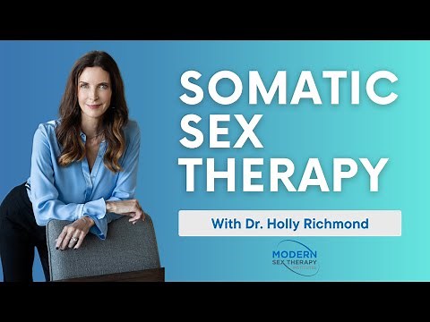 What is Somatic Sex Therapy with Dr. Holly Richmond!
