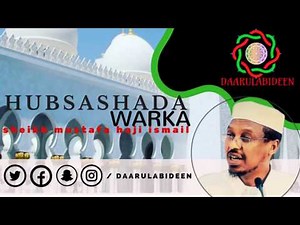hubsashada wararka sheikh mustafa haji Ismail