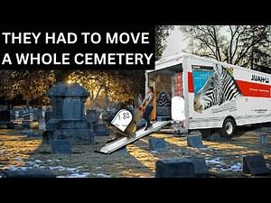 They HAD to MOVE a WHOLE Cemetery