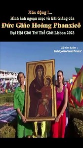 28K views · 547 reactions | XÚC ĐỘNG !...HÌNH ẢNH NGOẠN MỤC và BÀI GIẢNG của ĐỨC THÁNH CHA PHANXICÔ tại ĐẠI HỘI GIỚI TRẺ LISBON,BỒ ĐÀO NHA 2023  | Tình Yêu Của Chúa | Facebook