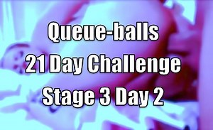Queue-balls 21 Day Challenge - Stage 3 Day 2