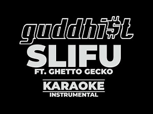 SLIFU -- Guddhist ft. Ghetto Gecko [ Karaoke ]