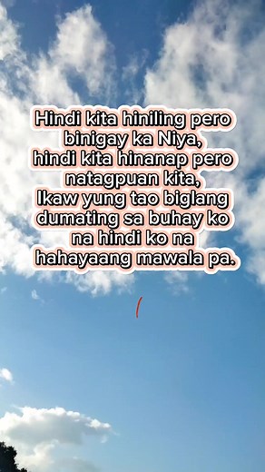 724 reactions · 347 shares | #Hindi kita hiniling pero pero binigay ka Niya, hindi kita hinanap pero natagpuan kita, Ikaw yung tao biglang dumating sa buhay ko na hindi ko na hahayaang mawala pa. | Milchele Singcol | Facebook